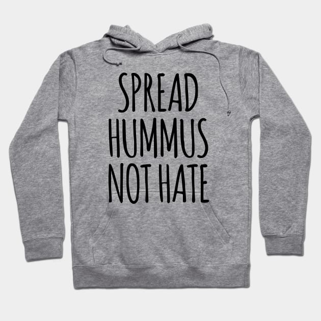 Spread Hummus Not Hate Hoodie by MadEDesigns